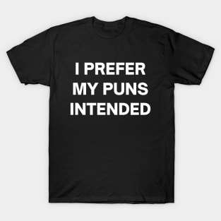 I prefer my puns intended T-Shirt